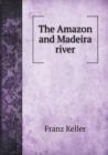 The Amazon and Madeira River - Book