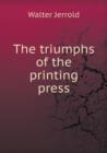 The Triumphs of the Printing Press - Book