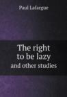 The Right to Be Lazy and Other Studies - Book