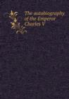 The Autobiography of the Emperor Charles V - Book