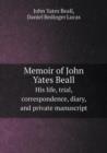 Memoir of John Yates Beall His Life, Trial, Correspondence, Diary, and Private Manuscript - Book