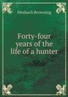 Forty-Four Years of the Life of a Hunter - Book