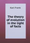 The Theory of Evolution in the Light of Facts - Book