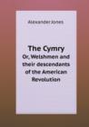 The Cymry Or, Welshmen and Their Descendants of the American Revolution - Book