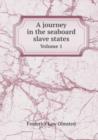 A Journey in the Seaboard Slave States Volume 1 - Book