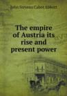 The Empire of Austria Its Rise and Present Power - Book