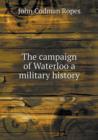 The Campaign of Waterloo a Military History - Book