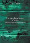 The Speed and Power of Ships a Manual of Marine Propulsion - Book