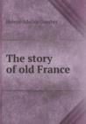 The Story of Old France - Book