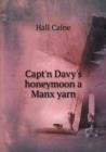 Capt'n Davy's Honeymoon a Manx Yarn - Book