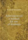 Painting in Oil a Manual for Use of Students - Book