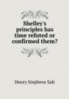 Shelley's Principles Has Time Refuted or Confirmed Them? - Book