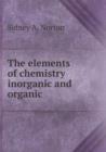 The Elements of Chemistry Inorganic and Organic - Book