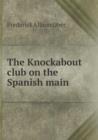 The Knockabout Club on the Spanish Main - Book