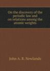 On the Discovery of the Periodic Law and on Relations Among the Atomic Weights - Book