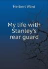 My Life with Stanley's Rear Guard - Book