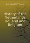 History of the Netherlands Holland and Belgium - Book