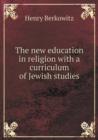 The New Education in Religion with a Curriculum of Jewish Studies - Book
