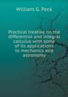 Practical Treatise on the Differential and Integral Calculus with Some of Its Applications to Mechanics and Astronomy - Book