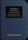 Secondary Education in Various European Countries and in the United States of America - Book