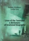 Lives of the 'Lustrious a Dictionary of Irrational Biography - Book