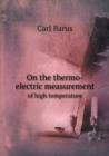 On the Thermo-Electric Measurement of High Temperature - Book