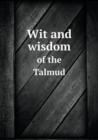Wit and Wisdom of the Talmud - Book