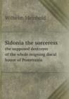 Sidonia the Sorceress the Supposed Destroyer of the Whole Reigning Ducal House of Pomerania - Book