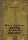 Mouth Hygiene a Text-Book for Dental Hygienists - Book