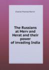 The Russians at Merv and Herat and Their Power of Invading India - Book