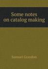 Some Notes on Catalog Making - Book