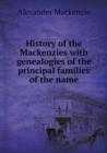 History of the Mackenzies with Genealogies of the Principal Families of the Name - Book