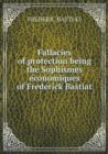 Fallacies of protection being the Sophismes e&#769;conomiques of Frederick Bastiat - Book