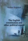 The English Constitution and Other Political Essays - Book