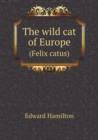 The Wild Cat of Europe (Felix Catus) - Book