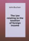 The Law Relating to the Taxation of Foreign Income - Book