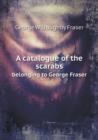 A Catalogue of the Scarabs Belonging to George Fraser - Book