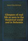 Glimpses of Real Life as Seen in the Theatrical World and in Bohemia - Book