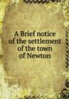 A Brief Notice of the Settlement of the Town of Newton - Book