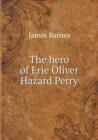 The Hero of Erie Oliver Hazard Perry - Book