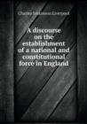 A Discourse on the Establishment of a National and Constitutional Force in England - Book