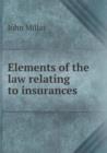Elements of the Law Relating to Insurances - Book