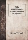 Fifty Mastersongs by Twenty Composers for High Voice - Book