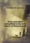 Peace Principles Exemplified in the Early History of Pennsylvania - Book