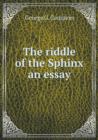 The Riddle of the Sphinx an Essay - Book