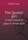 The Quaker Girl a New Musical Play in Three Acts - Book