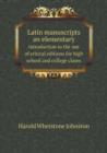 Latin Manuscripts an Elementary Introduction to the Use of Critical Editions for High School and College Clases - Book