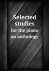 Selected Studies for the Piano an Anthology - Book
