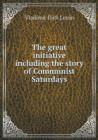 The Great Initiative Including the Story of Communist Saturdays - Book