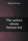The Sailors Whom Nelson Led - Book